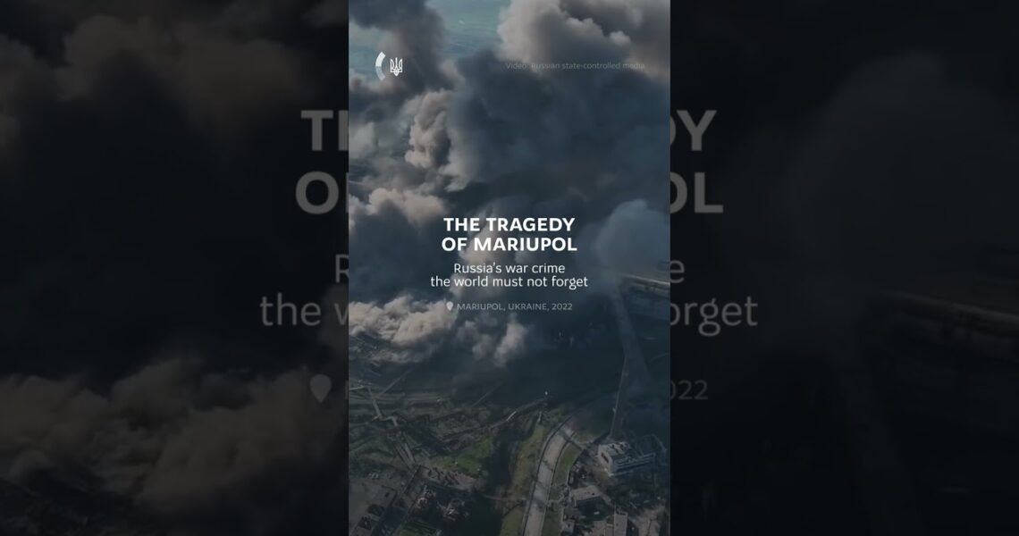 Mariupol: Russia’s War Crime Scene